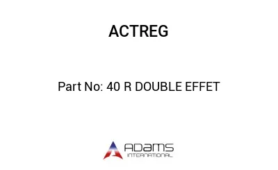 40 R DOUBLE EFFET