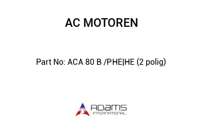 ACA 80 B /PHE|HE (2 polig)