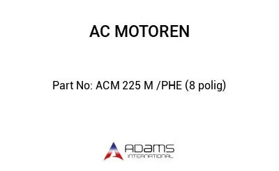 ACM 225 M /PHE (8 polig)