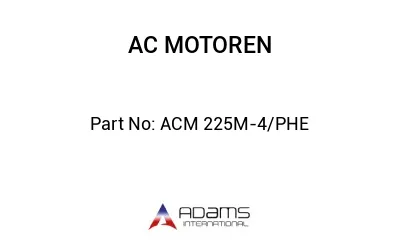 ACM 225M-4/PHE