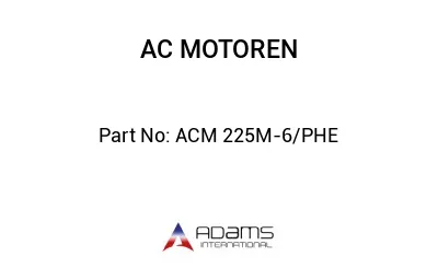 ACM 225M-6/PHE