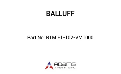 BTM E1-102-VM1000									 BTM E1-102-VM1000