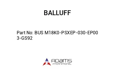 BUS M18K0-PSXEP-030-EP00	3-GS92								 BUS M18K0-PSXEP-030-EP00	3-GS92