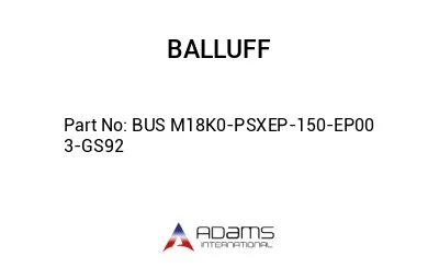 BUS M18K0-PSXEP-150-EP00	3-GS92								 BUS M18K0-PSXEP-150-EP00	3-GS92