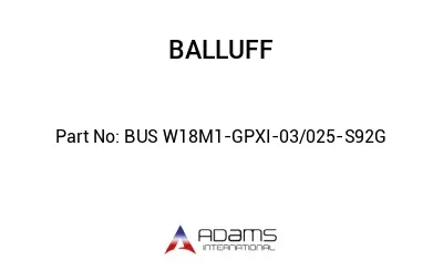 BUS W18M1-GPXI-03/025-S92G									 BUS W18M1-GPXI-03/025-S92G