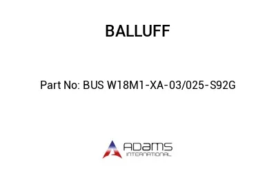 BUS W18M1-XA-03/025-S92G									 BUS W18M1-XA-03/025-S92G