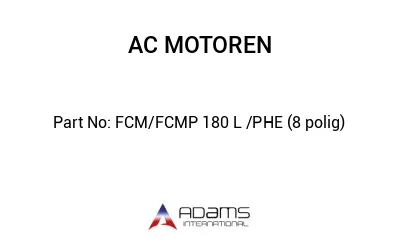 FCM/FCMP 180 L /PHE (8 polig)