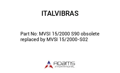 MVSI 15/2000 S90 obsolete replaced by MVSI 15/2000-S02